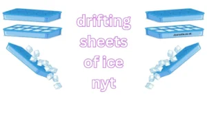 drifting sheets of ice nyt crossword clue