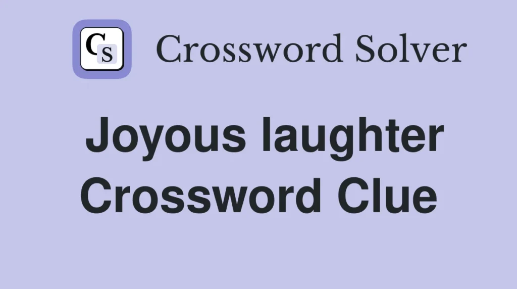 joyous laughter crossword clue nyt